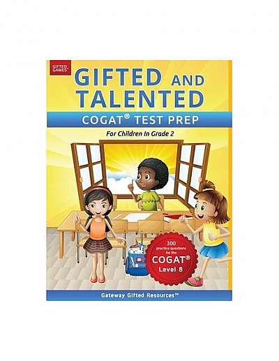Gifted and Talented Cogat Test Prep Grade 2: Gifted Test Prep Book for the Cogat Level 8; Workbook for Children in Grade 2