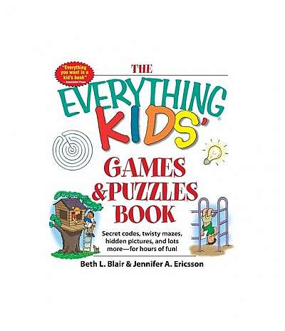 The Everything Kids Games and Puzzles Book: Secret Codes, Twisty Mazes, Hidden Pictures, and Lots More - For Hours of Fun!