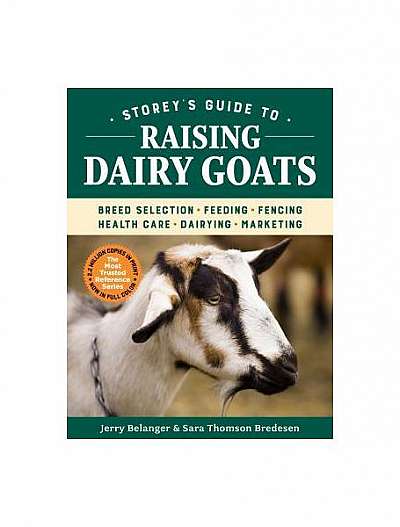Storey's Guide to Raising Dairy Goats, 5th Edition: Breeds, Care, Dairying, Marketing