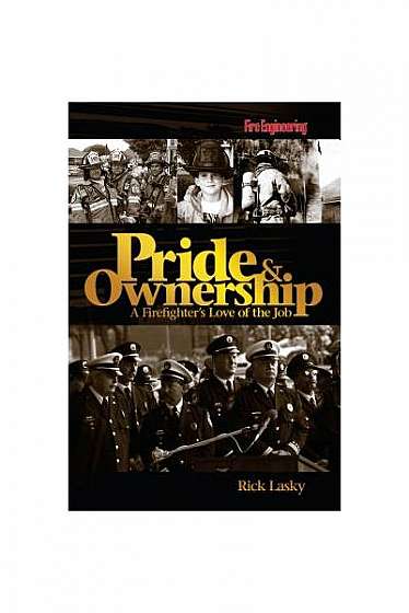 Pride & Ownership: A Firefighter's Love of the Job