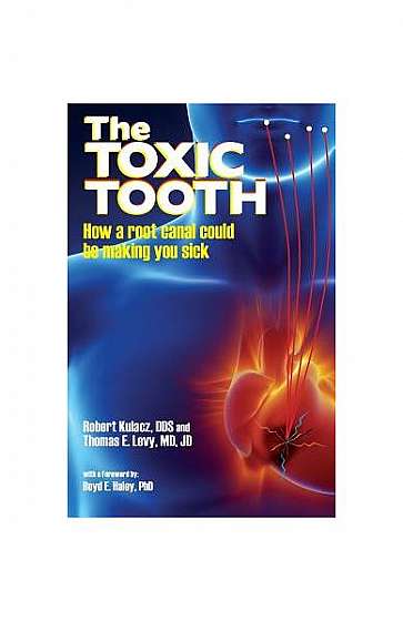 The Toxic Tooth: How a Root Canal Could Be Making You Sick