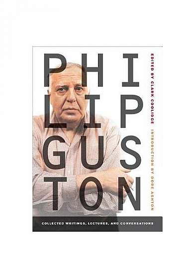 Philip Guston: Collected Writings, Lectures, and Conversations