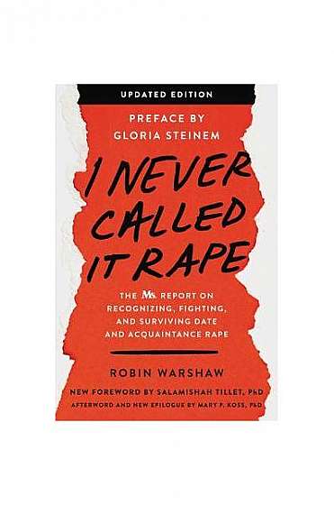 I Never Called It Rape - Updated Edition: The Ms. Report on Recognizing, Fighting, and Surviving Date Rape