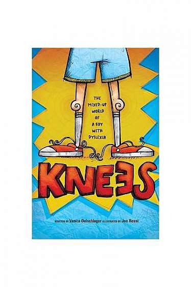 Knees: The Mixed Up World of a Boy with Dyslexia