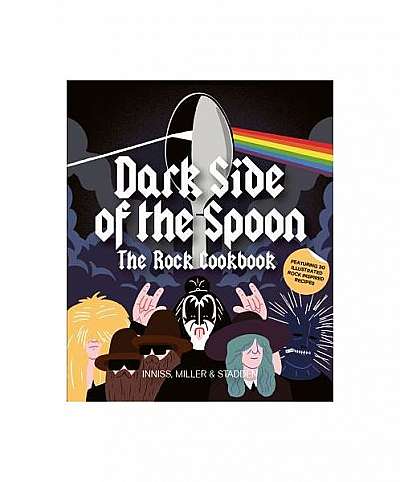 Dark Side of the Spoon: The Rock Cookbook