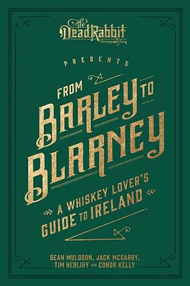 From Barley to Blarney: A Whiskey Lover's Guide to Ireland