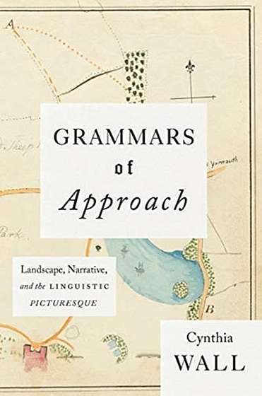 Grammars of Approach: Landscape, Narrative, and the Linguistic Picturesque