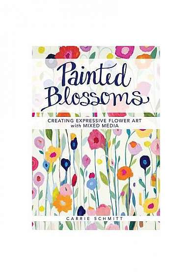 Painted Blossoms: Creating Expressive Flower Art with Mixed Media