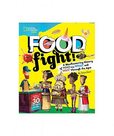 Food Fight!: A Mouthwatering History of Who Ate What and Why Through the Ages