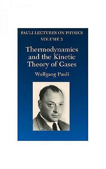 Thermodynamics and the Kinetic Theory of Gases: Volume 3 of Pauli Lectures on Physics