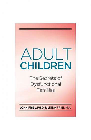 Coperta cărții Adult Children Secrets of Dysfunctional Families: The Secrets of Dysfunctional Families