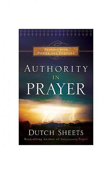 Authority in Prayer: Praying with Power and Purpose