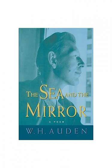 The Sea and the Mirror: A Commentary on Shakespeare's the Tempest