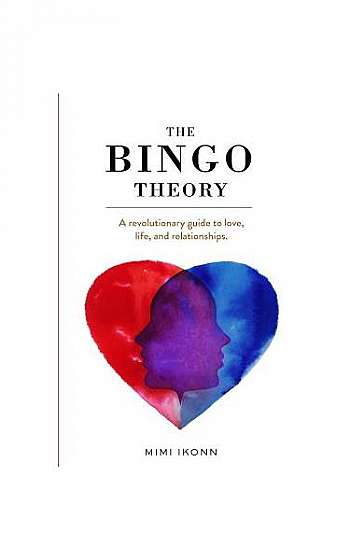 The Bingo Theory: A Revolutionary Guide to Love, Life, and Relationships.