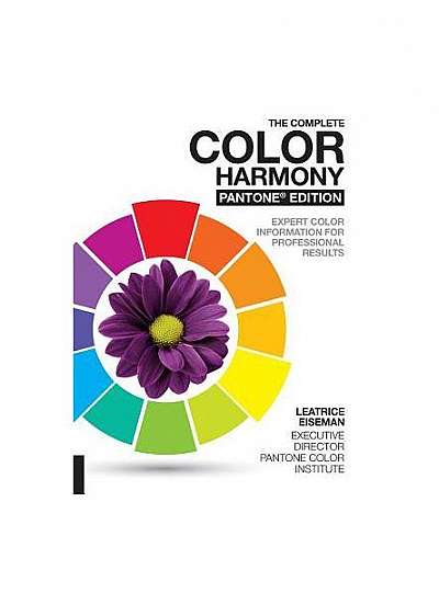 The Complete Color Harmony, Pantone Edition: New and Revised, Expert Color Information for Professional Color Results