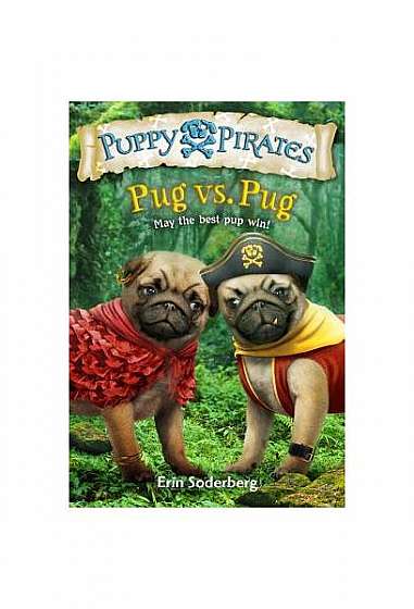 Puppy Pirates #6: Pug vs. Pug