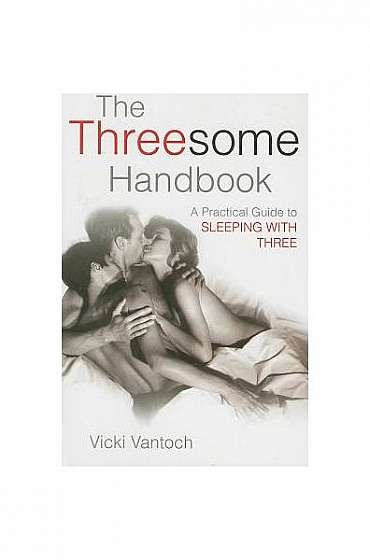 The Threesome Handbook: A Practical Guide to Sleeping with Three