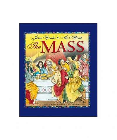 Jesus Speaks to Me about the Mass