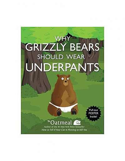 Why Grizzly Bears Should Wear Underpants [With Poster]