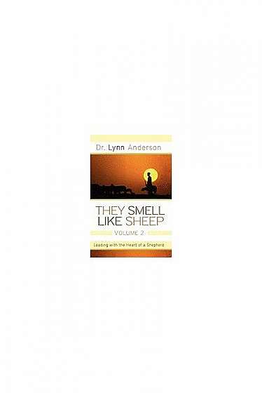 They Smell Like Sheep, Volume 2: Leading with the Heart of a Shepherd