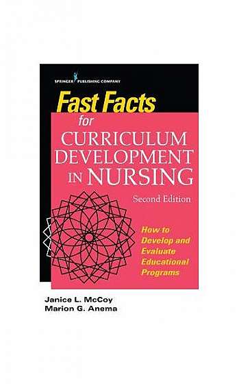 Fast Facts for Curriculum Development in Nursing: How to Develop and Evaluate Educational Programs, Second Edition