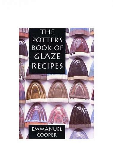 The Potter's Book of Glaze Recipes