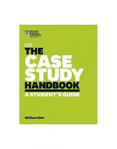 The Case Study Handbook, Revised Edition: A Student's Guide