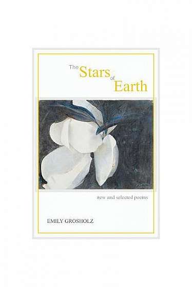 The Stars of Earth - New and Selected Poems