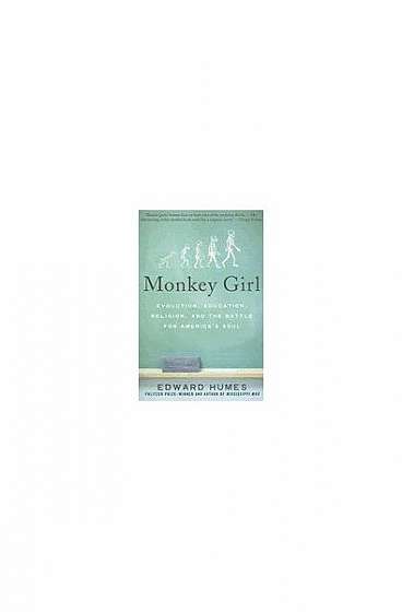 Coperta cărții Monkey Girl: Evolution, Education, Religion, and the Battle for America's Soul