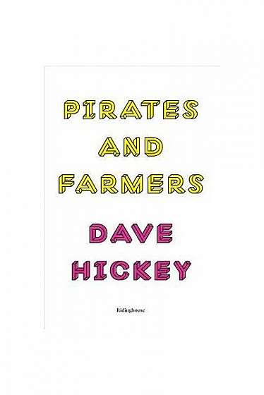 Dave Hickey: Pirates and Farmers: Essays on the Frontiers of Art