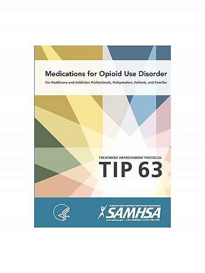 Medications for Opioid Use Disorder - Treatment Improvement Protocol (Tip 63)