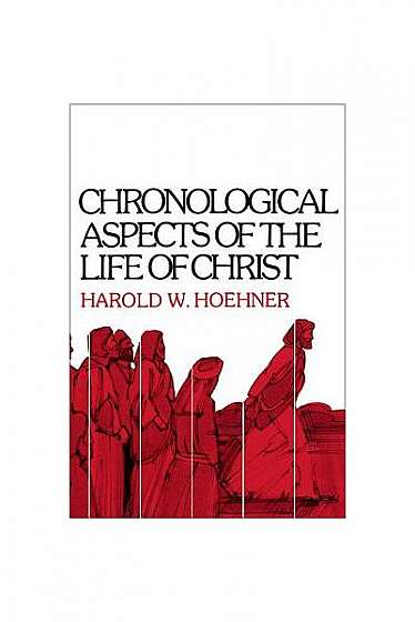 Chronological Aspects of the Life of Christ