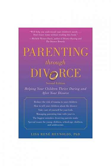 Parenting Through Divorce: Helping Your Children Thrive During and After the Split