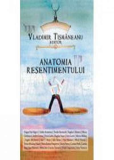 Anatomia resentimentului - Vladimir Tismaneanu