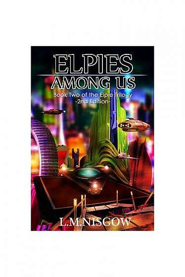 Elpies Among Us: Book Two of the Elpie Trilogy