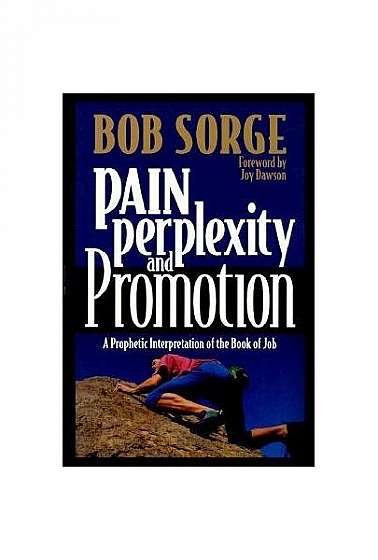 Pain, Perplexity, and Promotion: A Prophetic Interpretation of the Book of Job