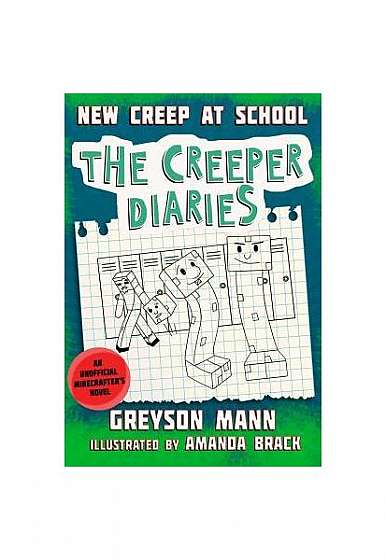New Creep at School: The Creeper Diaries, an Unofficial Minecrafter's Novel, Book Three