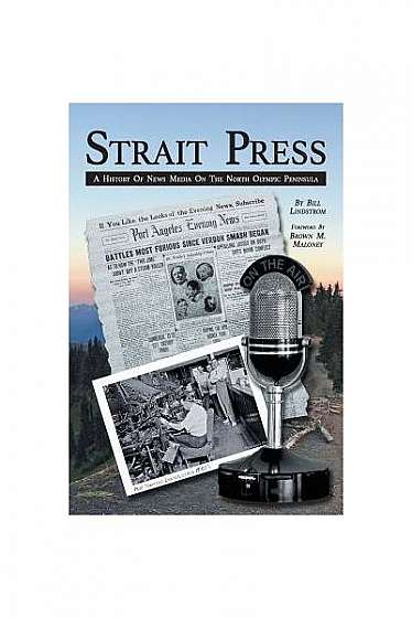 Strait Press: A History of News Media on the North Olympic Peninsula