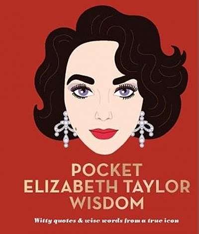 Coperta cărții Pocket Elizabeth Taylor Wisdom: Witty and Wise Words from a True Icon