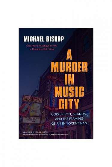 Coperta cărții A Murder in Nashville: Corruption, Scandal, and the Framing of an Innocent Man