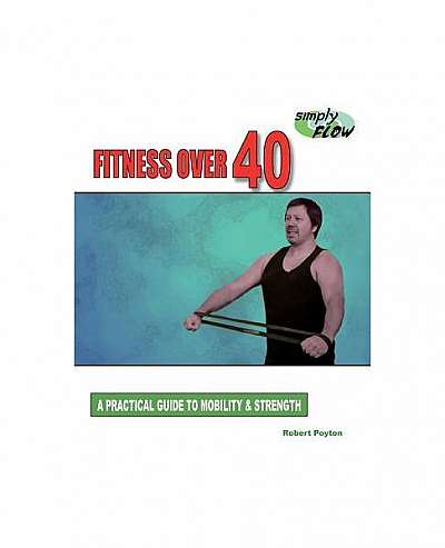 Fitness Over 40: A Practical Guide to Mobility and Strength
