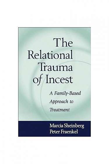 Coperta cărții The Relational Trauma of Incest: A Family-Based Approach to Treatment
