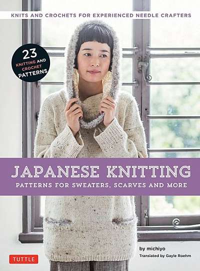 Japanese Knitting: Patterns for Sweaters, Scarves and More: Knits and Crochets for Experienced Needle Crafters