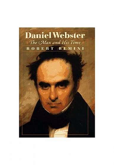 Coperta cărții Daniel Webster: The Man and His Time