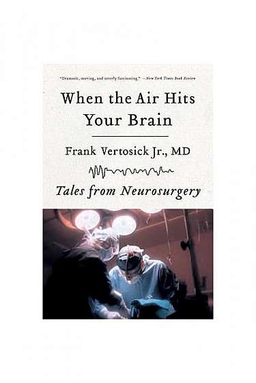 When the Air Hits Your Brain: Tales of Neurosurgery