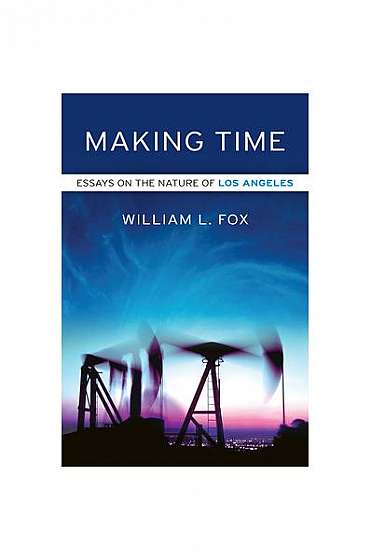 Coperta cărții Making Time: Essays on the Nature of Los Angeles
