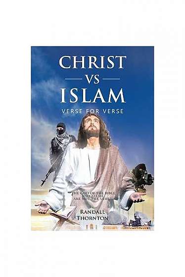 Christ Vs Islam: Verse for Verse