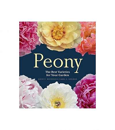 The Peony: 193 Beautiful Varieties for Your Garden