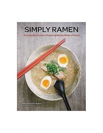 Coperta cărții Simply Ramen: A Complete Course in Preparing Ramen Meals at Home