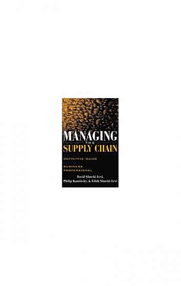 Managing the Supply Chain: The Definitive Guide for the Business Professional